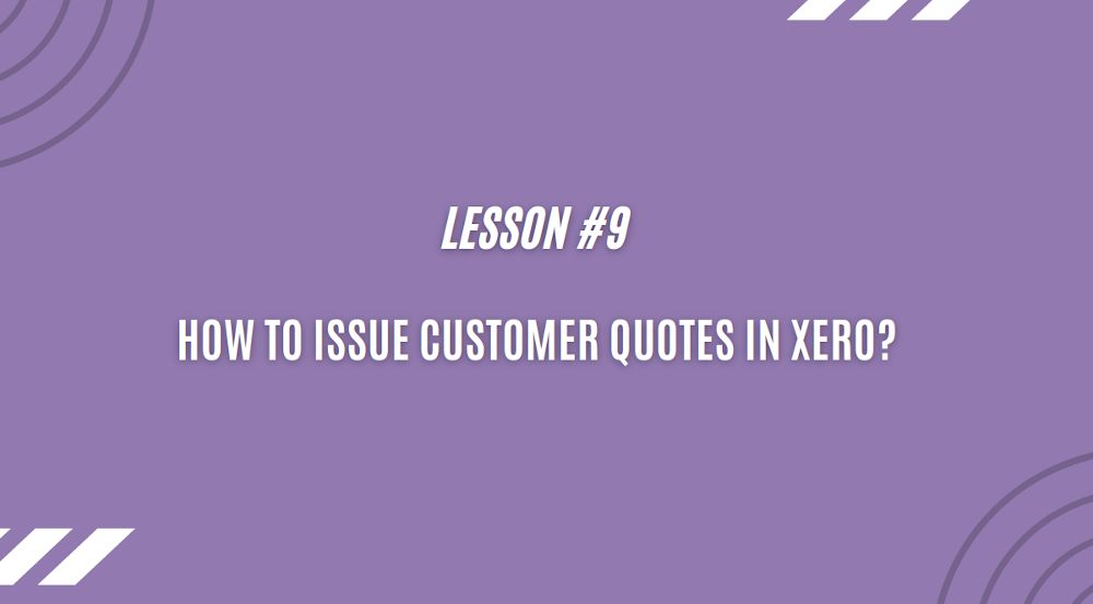 How to issue customer quotes in Xero? - Lesson 9