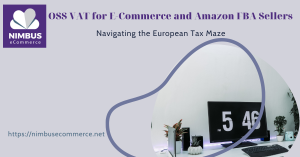 OSS VAT for E-Commerce and Amazon FBA Sellers: Navigating the European Tax Maze