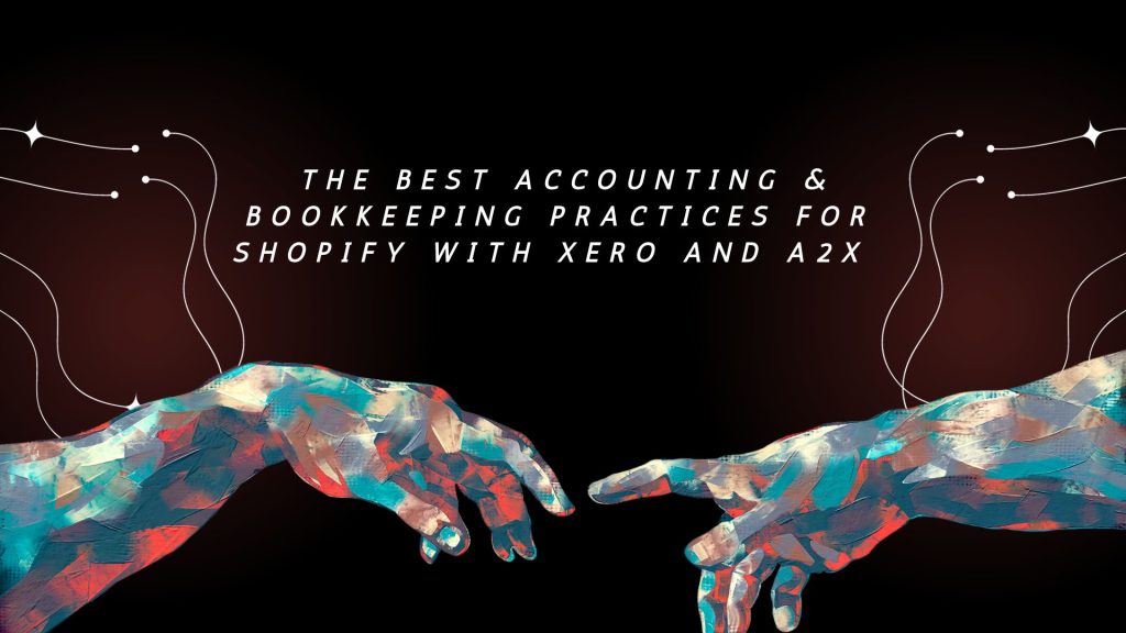Mastering Your Margins The Best Accounting & Bookkeeping Practices for Shopify with Xero and A2X